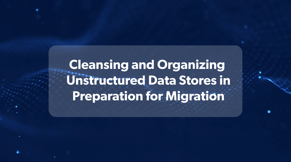 Cleansing and Organizing Unstructured Data Stores in Preparation for ...