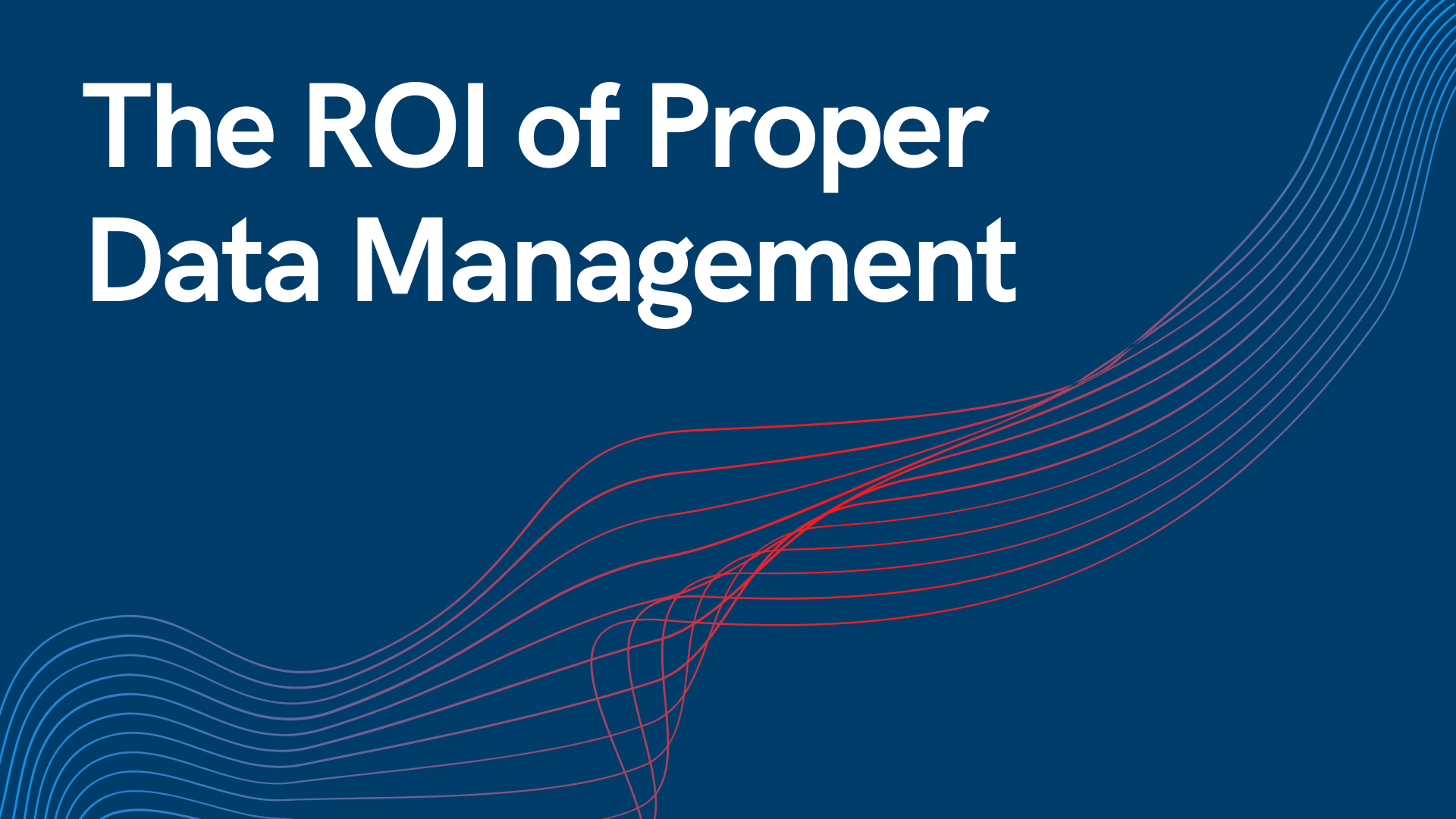 The ROI of Proper Data Management - ActiveNav
